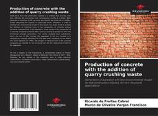 Portada del libro de Production of concrete with the addition of quarry crushing waste