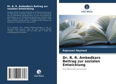 Bookcover of Dr. B. R. Ambedkars Beitrag zur sozialen Entwicklung