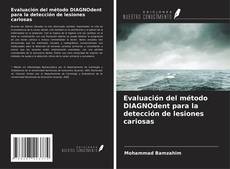 Bookcover of Evaluación del método DIAGNOdent para la detección de lesiones cariosas