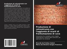 Bookcover of Produzione di calcestruzzo con l'aggiunta di scarti di frantumazione di cava