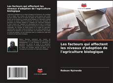 Portada del libro de Les facteurs qui affectent les niveaux d'adoption de l'agriculture biologique