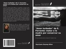 Bookcover of "Amor turbador" de E. Ferrante: matar a la madre por conservar su amor