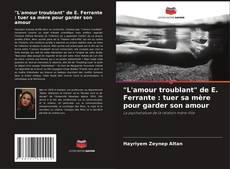 Capa do livro de "L'amour troublant" de E. Ferrante : tuer sa mère pour garder son amour 