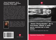 Borítókép a  "Amor Perturbador" de E. Ferrante: Matar a mãe para conservar o seu amor - hoz