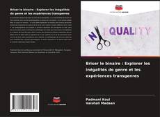 Bookcover of Briser le binaire : Explorer les inégalités de genre et les expériences transgenres