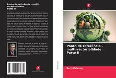 Bookcover of Ponto de referência - multi-vectorialidade Parte II