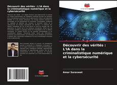 Copertina di Découvrir des vérités : L'IA dans la criminalistique numérique et la cybersécurité