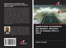 Buchcover von Implicazioni economiche dei disastri: Alluvioni Dar es Salaam 2011 e 2014