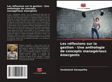 Copertina di Les réflexions sur la gestion - Une anthologie de concepts managériaux émergents