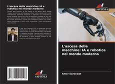 Buchcover von L'ascesa delle macchine: IA e robotica nel mondo moderno