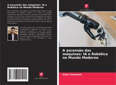 Portada del libro de A ascensão das máquinas: IA e Robótica no Mundo Moderno