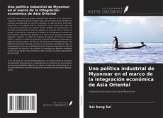Buchcover von Una política industrial de Myanmar en el marco de la integración económica de Asia Oriental