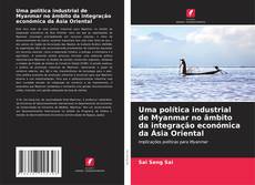 Portada del libro de Uma política industrial de Myanmar no âmbito da integração económica da Ásia Oriental
