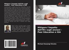 Bookcover of Mitigare l'impatto dell'Hiv sugli anziani - Peer Education e IGA