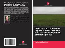 Portada del libro de Contribuição da matéria orgânica particulada do solo para os ecótipos de ervilhaca peluda