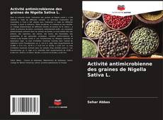 Copertina di Activité antimicrobienne des graines de Nigella Sativa L.