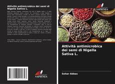 Capa do livro de Attività antimicrobica dei semi di Nigella Sativa L. 