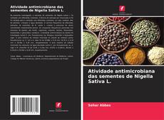 Capa do livro de Atividade antimicrobiana das sementes de Nigella Sativa L. 