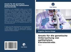 Capa do livro de Ansatz für die genetische Untersuchung von epithelialem Eierstockkrebs 