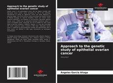 Обложка Approach to the genetic study of epithelial ovarian cancer