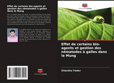Capa do livro de Effet de certains bio-agents et gestion des nématodes à galles dans le Mung 