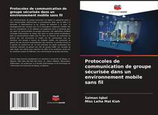 Bookcover of Protocoles de communication de groupe sécurisée dans un environnement mobile sans fil
