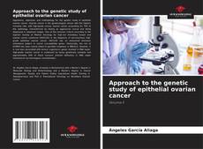 Обложка Approach to the genetic study of epithelial ovarian cancer