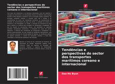 Capa do livro de Tendências e perspectivas do sector dos transportes marítimos coreano e internacional 