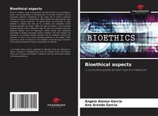 Bookcover of Bioethical aspects