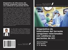 Diagnóstico de infecciones del torrente sanguíneo relacionadas con catéteres en pacientes de UCI kitap kapağı