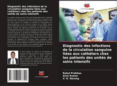 Portada del libro de Diagnostic des infections de la circulation sanguine liées aux cathéters chez les patients des unités de soins intensifs
