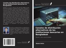 Buchcover von Canales de distribución alternativos de las instituciones bancarias en Bangladesh