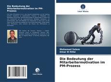 Bookcover of Die Bedeutung der Mitarbeitermotivation im PM-Prozess