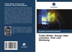 Capa do livro de Trübe Bilder. Essays über Literatur, Film und Werbung 
