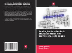 Bookcover of Avaliação da adesão à atividade física em profissionais de saúde