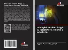 Bookcover of Immagini torbide. Saggi su letteratura, cinema e pubblicità