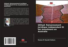Bookcover of Ijtihad: Raisonnement juridique indépendant Et les musulmans en Australie