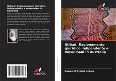 Buchcover von Ijtihad: Ragionamento giuridico indipendente e musulmani in Australia