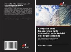 Bookcover of L'impatto della trasparenza nelle assunzioni sulla fedeltà dell'organizzazione
