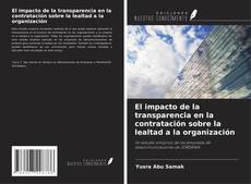 Bookcover of El impacto de la transparencia en la contratación sobre la lealtad a la organización