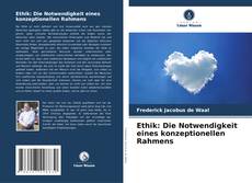 Bookcover of Ethik: Die Notwendigkeit eines konzeptionellen Rahmens