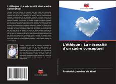 Bookcover of L'éthique : La nécessité d'un cadre conceptuel