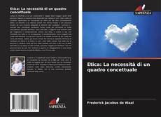Bookcover of Etica: La necessità di un quadro concettuale