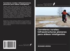 Capa do livro de Carreteras rurales: Infraestructuras pioneras para aldeas inteligentes 