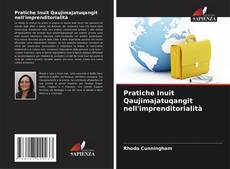 Bookcover of Pratiche Inuit Qaujimajatuqangit nell'imprenditorialità