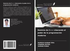 Bookcover of Dominio de C++: Liberando el poder de la programación moderna