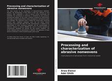 Capa do livro de Processing and characterization of abrasive nonwovens 