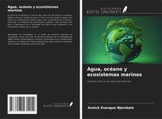 Bookcover of Agua, océano y ecosistemas marinos