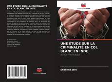 Bookcover of UNE ÉTUDE SUR LA CRIMINALITÉ EN COL BLANC EN INDE