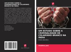 Portada del libro de UM ESTUDO SOBRE A CRIMINALIDADE DE COLARINHO BRANCO NA ÍNDIA